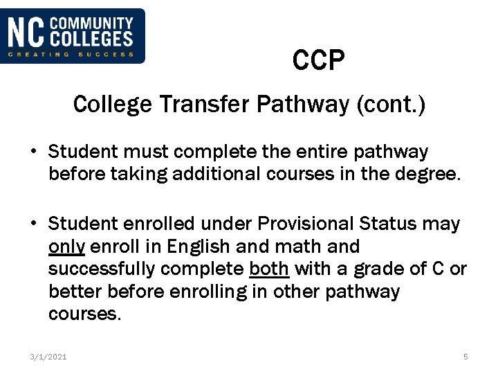 CCP College Transfer Pathway (cont. ) • Student must complete the entire pathway before