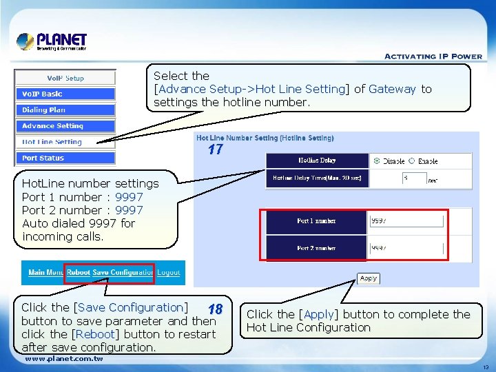 Select the [Advance Setup->Hot Line Setting] of Gateway to settings the hotline number. 17