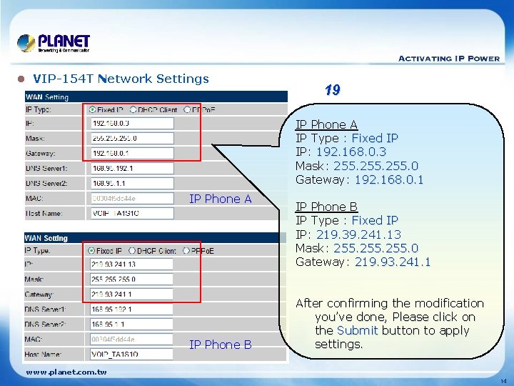 l VIP-154 T Network Settings 19 IP Phone A IP Type : Fixed IP