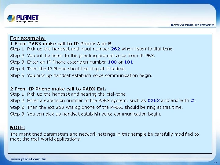 For example: 1. From PABX make call to IP Phone A or B Step