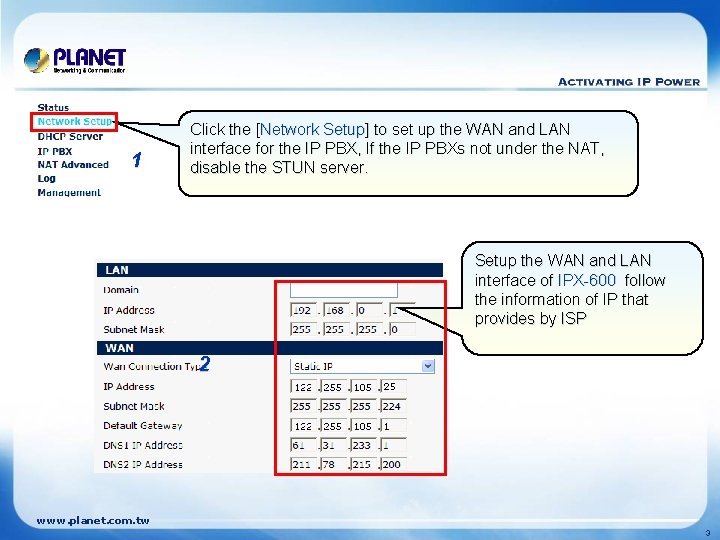 1 Click the [Network Setup] to set up the WAN and LAN interface for