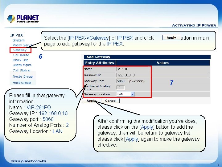 Select the [IP PBX->Gateway] of IP PBX and click page to add gateway for