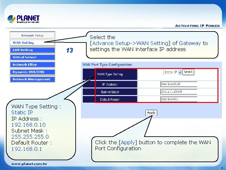 13 WAN Type Setting : Static IP IP Address : 192. 168. 0. 10