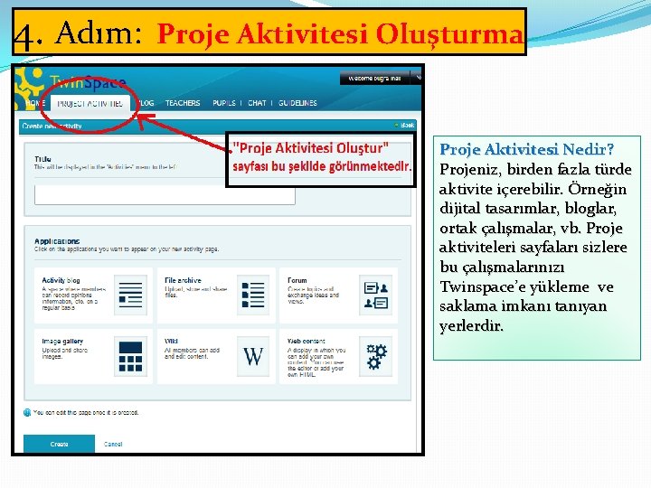 4. Adım: Proje Aktivitesi Oluşturma Proje Aktivitesi Nedir? Projeniz, birden fazla türde aktivite içerebilir.