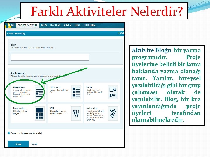 Farklı Aktiviteler Nelerdir? Aktivite Bloğu, Bloğu bir yazma programıdır. Proje üyelerine belirli bir konu