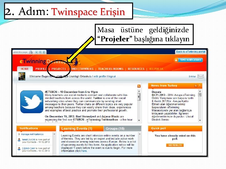 2. Adım: Twinspace Erişin Masa üstüne geldiğinizde “Projeler” başlığına tıklayın 