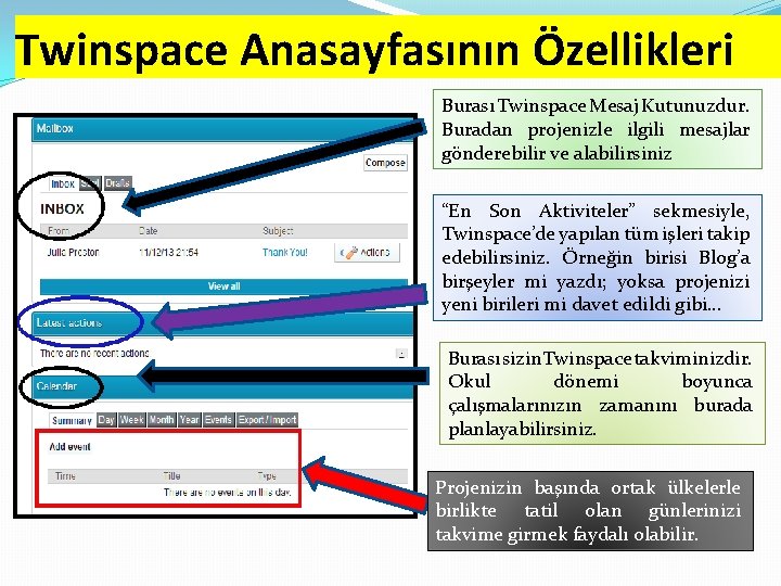 Twinspace Anasayfasının Özellikleri Burası Twinspace Mesaj Kutunuzdur. Buradan projenizle ilgili mesajlar gönderebilir ve alabilirsiniz