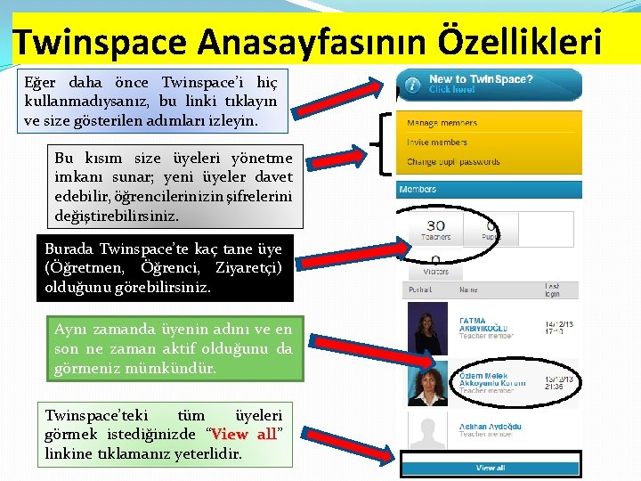 Twinspace Anasayfasının Özellikleri Eğer daha önce Twinspace’i hiç kullanmadıysanız, bu linki tıklayın ve size