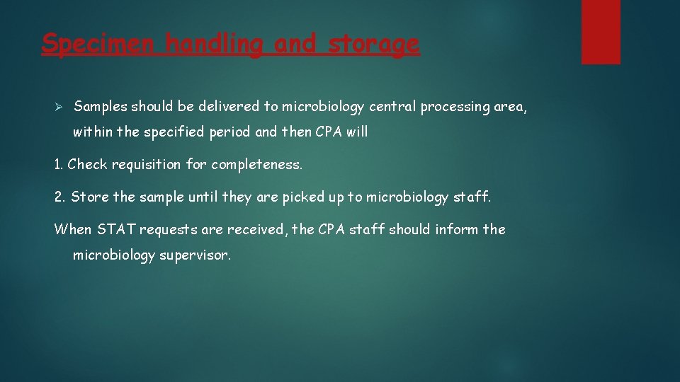 Specimen handling and storage Ø Samples should be delivered to microbiology central processing area,