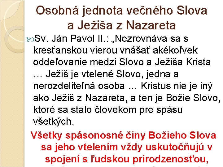 Osobná jednota večného Slova a Ježiša z Nazareta Sv. Ján Pavol II. : „Nezrovnáva