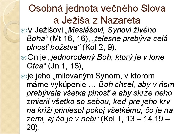 Osobná jednota večného Slova a Ježiša z Nazareta V Ježišovi „Mesiášovi, Synovi živého Boha“