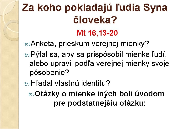 Za koho pokladajú ľudia Syna človeka? Mt 16, 13 -20 Anketa, prieskum verejnej mienky?