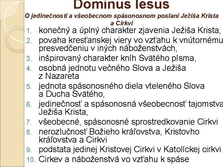 Dominus Iesus O jedinečnosti a všeobecnom spásonosnom poslaní Ježiša Krista a Cirkvi 1. 2.