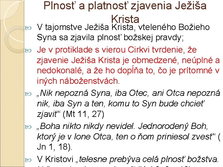  Plnosť a platnosť zjavenia Ježiša Krista V tajomstve Ježiša Krista, vteleného Božieho Syna