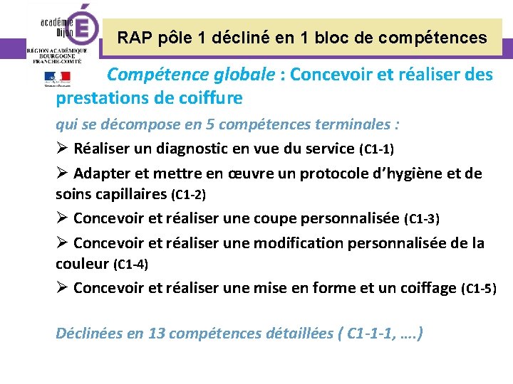 RAP pôle 1 décliné en 1 bloc de compétences Compétence globale : Concevoir et