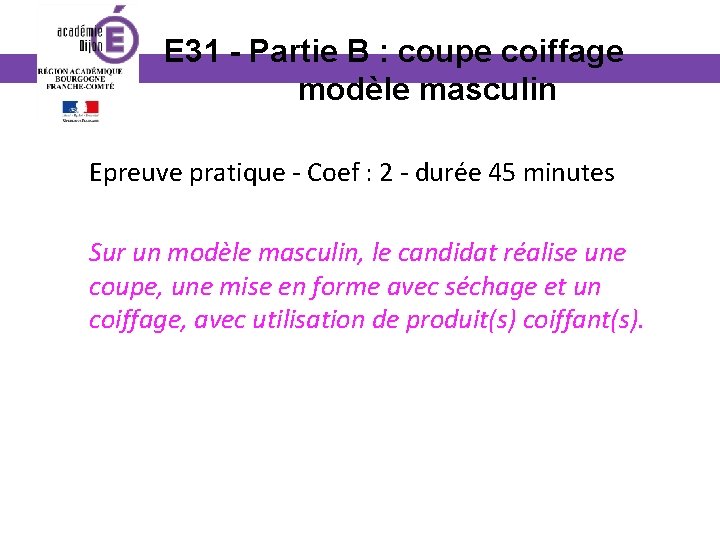 E 31 - Partie B : coupe coiffage sur modèle masculin Epreuve pratique -