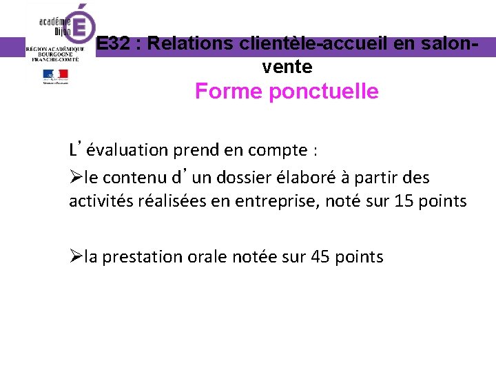 E 32 : Relations clientèle-accueil en salonvente Forme ponctuelle L’évaluation prend en compte :