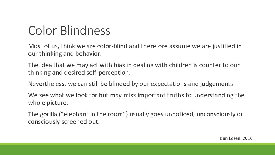 Color Blindness Most of us, think we are color-blind and therefore assume we are