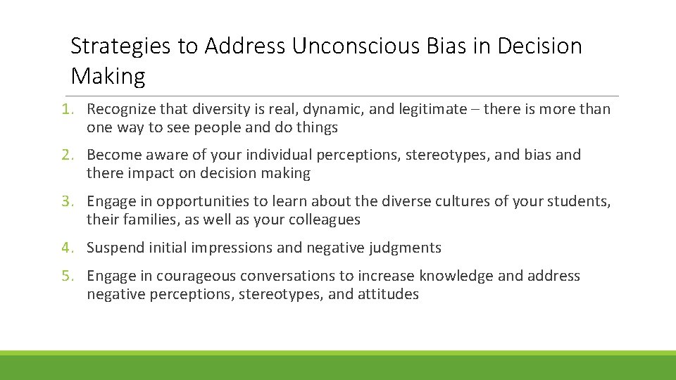 Strategies to Address Unconscious Bias in Decision Making 1. Recognize that diversity is real,
