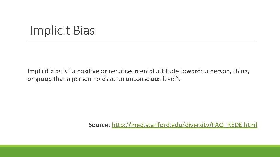 Implicit Bias Implicit bias is “a positive or negative mental attitude towards a person,