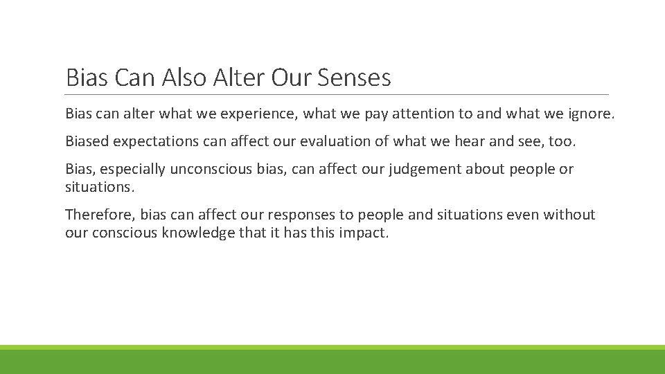 Bias Can Also Alter Our Senses Bias can alter what we experience, what we