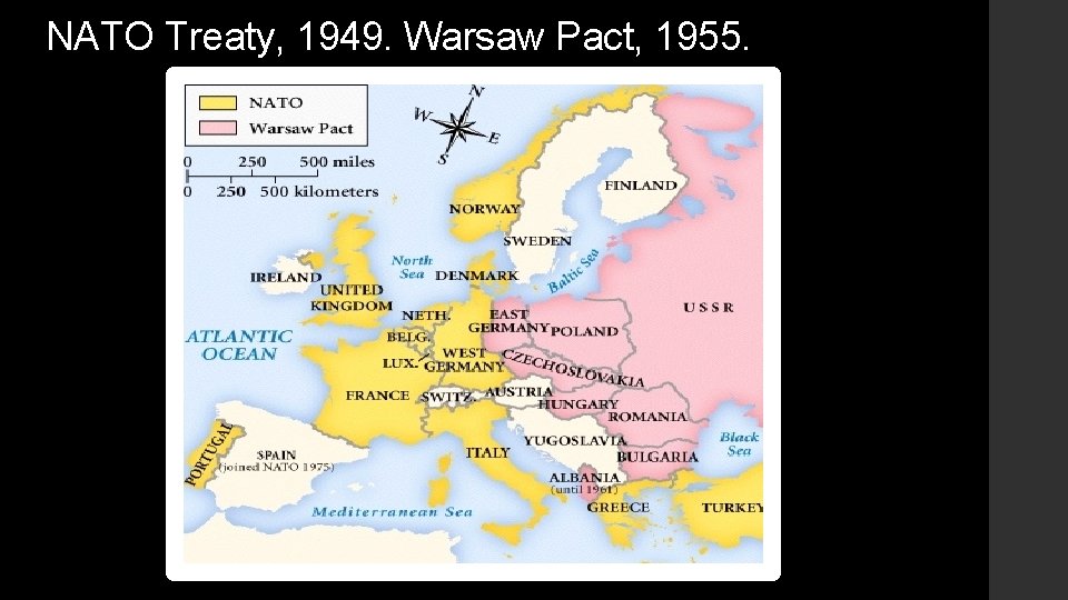 NATO Treaty, 1949. Warsaw Pact, 1955. 