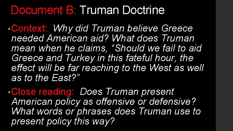 Document B: Truman Doctrine • Context: Why did Truman believe Greece needed American aid?