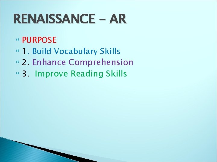 RENAISSANCE - AR PURPOSE 1. Build Vocabulary Skills 2. Enhance Comprehension 3. Improve Reading