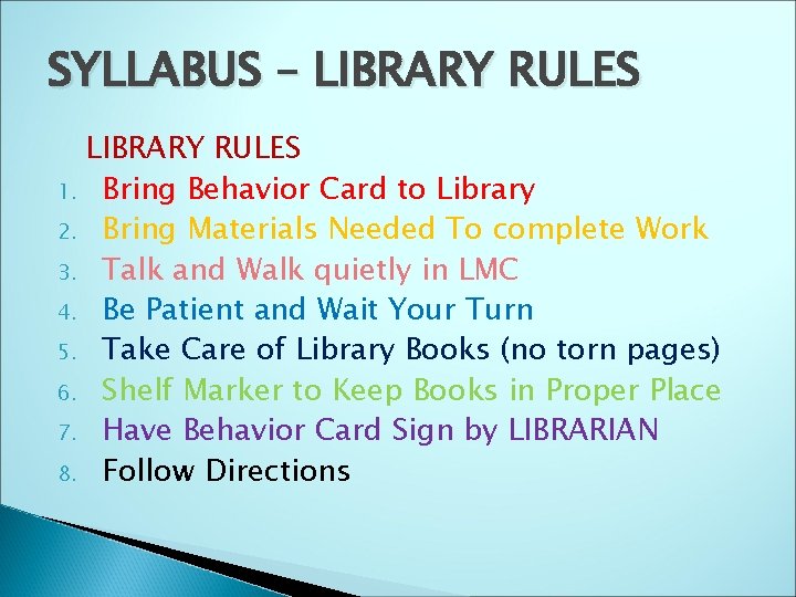 SYLLABUS – LIBRARY RULES 1. Bring Behavior Card to Library 2. Bring Materials Needed