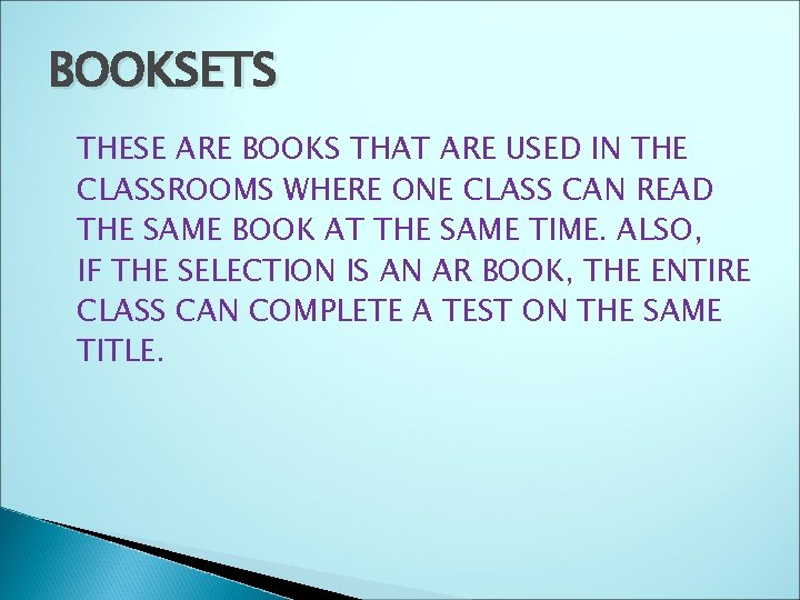 BOOKSETS THESE ARE BOOKS THAT ARE USED IN THE CLASSROOMS WHERE ONE CLASS CAN