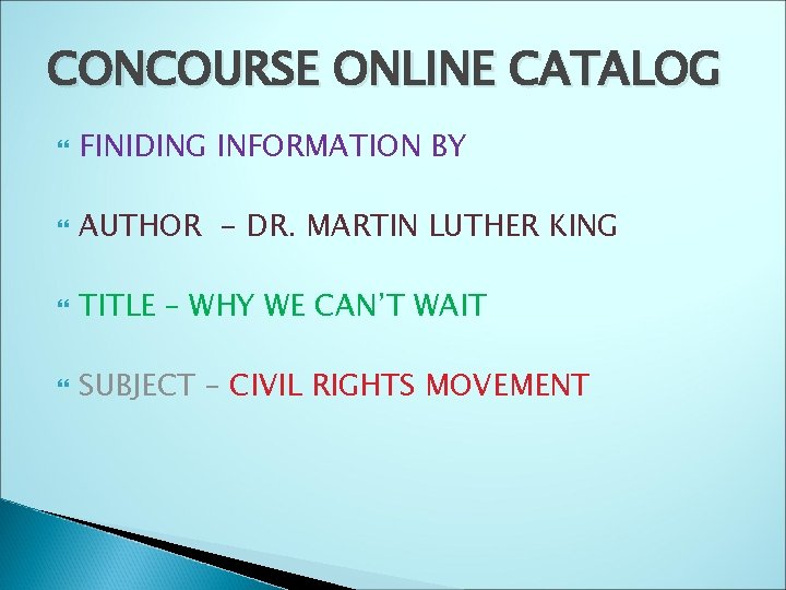 CONCOURSE ONLINE CATALOG FINIDING INFORMATION BY AUTHOR - DR. MARTIN LUTHER KING TITLE –