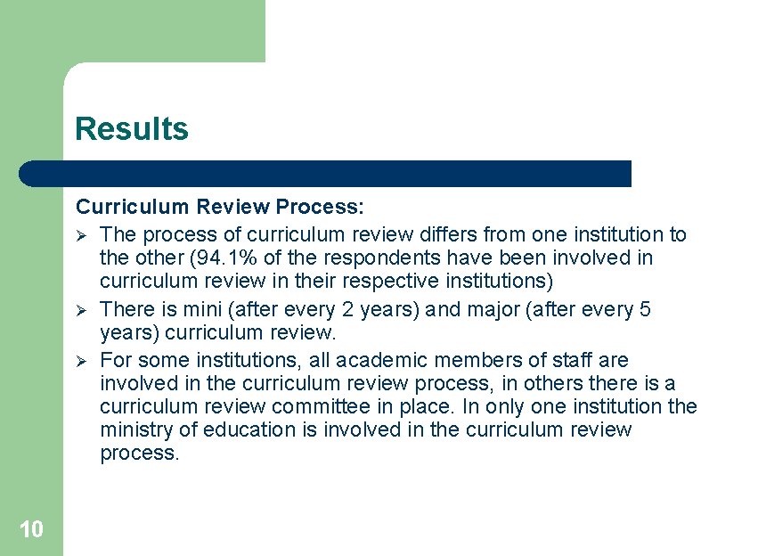 Results Curriculum Review Process: Ø The process of curriculum review differs from one institution