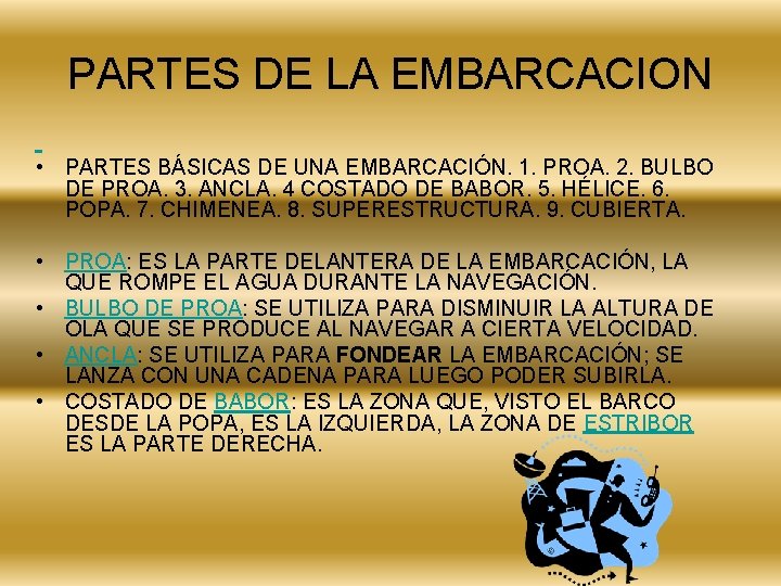 PARTES DE LA EMBARCACION • PARTES BÁSICAS DE UNA EMBARCACIÓN. 1. PROA. 2. BULBO