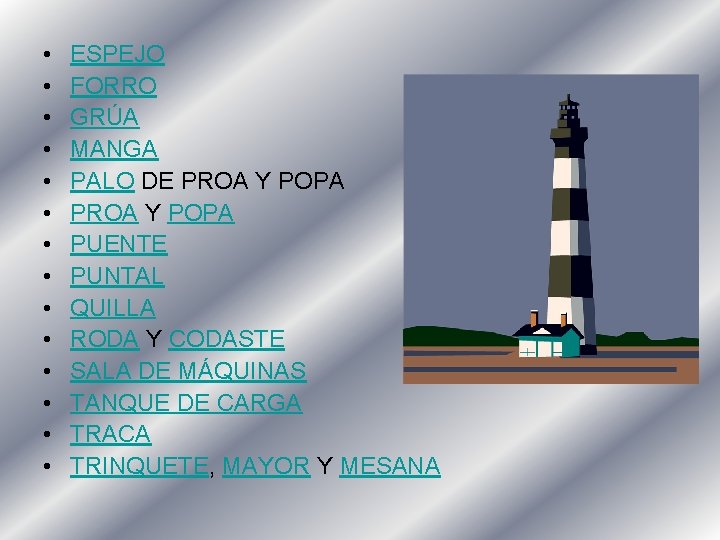  • • • • ESPEJO FORRO GRÚA MANGA PALO DE PROA Y POPA