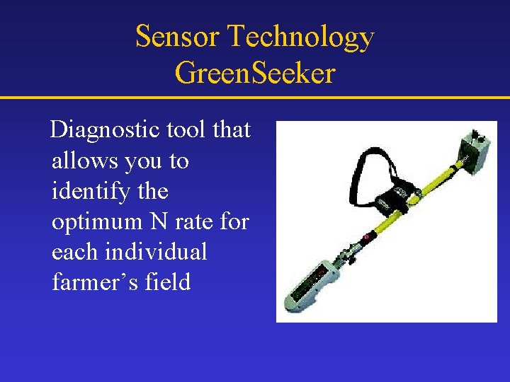 Sensor Technology Green. Seeker Diagnostic tool that allows you to identify the optimum N