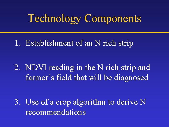 Technology Components 1. Establishment of an N rich strip 2. NDVI reading in the