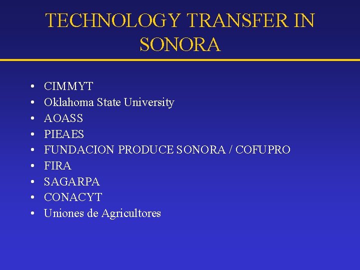 TECHNOLOGY TRANSFER IN SONORA • • • CIMMYT Oklahoma State University AOASS PIEAES FUNDACION