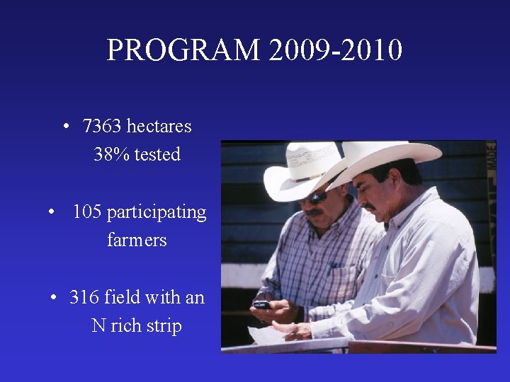 PROGRAM 2009 -2010 • 7363 hectares 38% tested • 105 participating farmers • 316