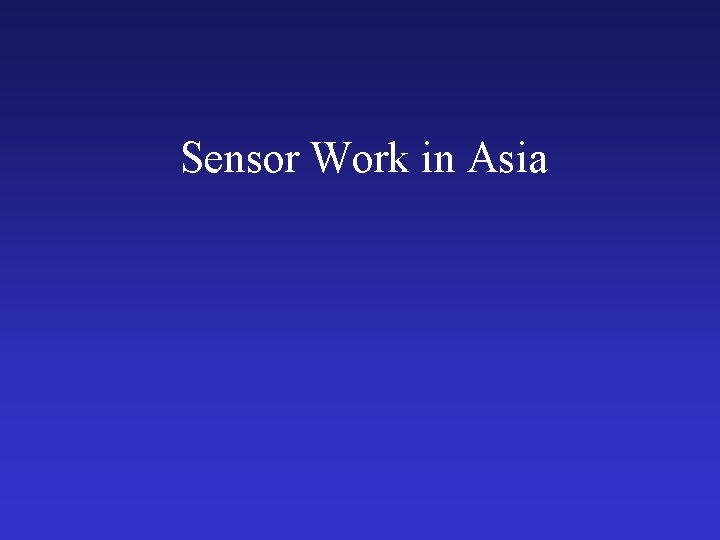 Sensor Work in Asia 