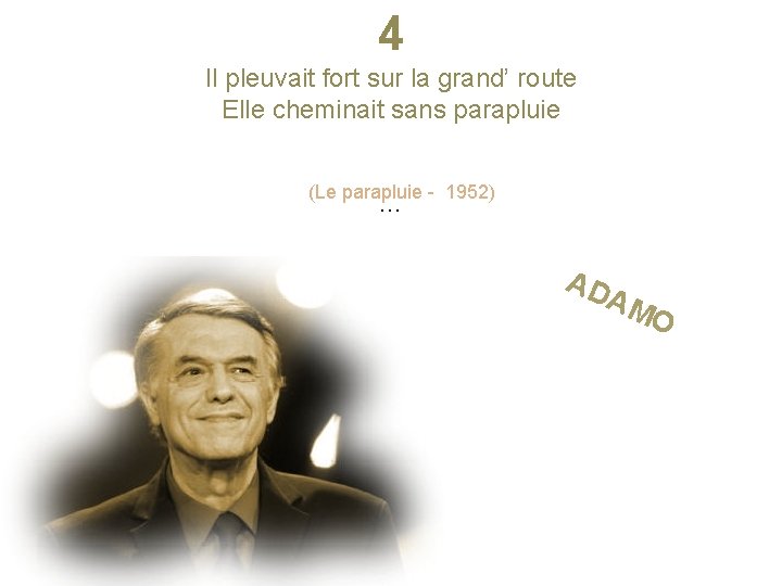 4 Il pleuvait fort sur la grand’ route Elle cheminait sans parapluie (Le parapluie