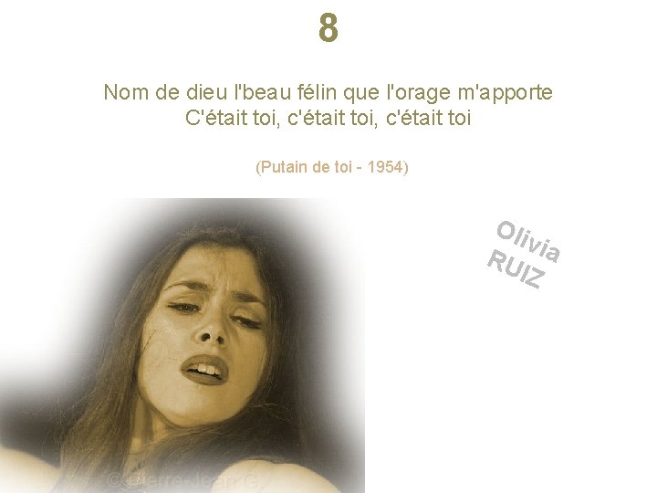 8 Nom de dieu l'beau félin que l'orage m'apporte C'était toi, c'était toi (Putain