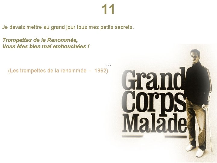 11 Je devais mettre au grand jour tous mes petits secrets. Trompettes de la