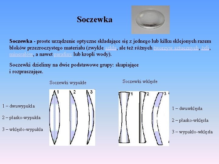 Soczewka - proste urządzenie optyczne składające się z jednego lub kilku sklejonych razem bloków