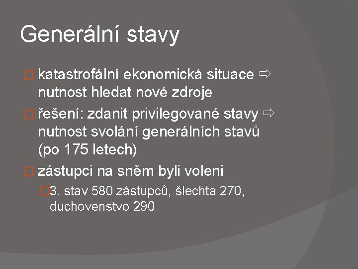 Generální stavy � katastrofální ekonomická situace nutnost hledat nové zdroje � řešení: zdanit privilegované