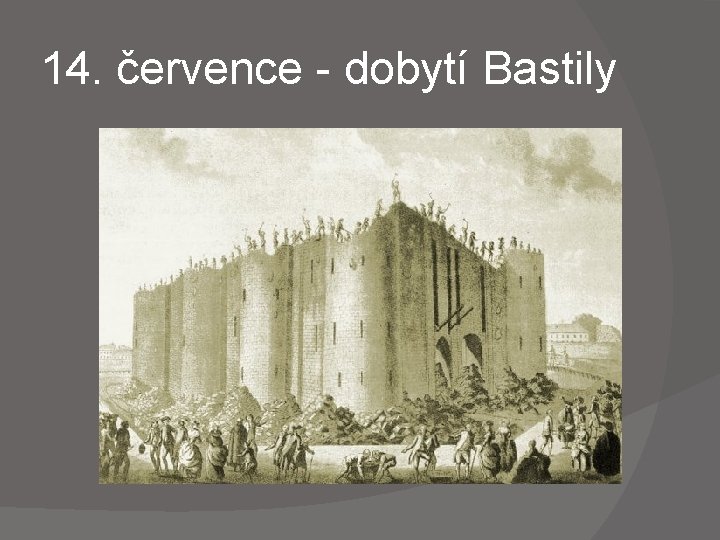 14. července - dobytí Bastily 