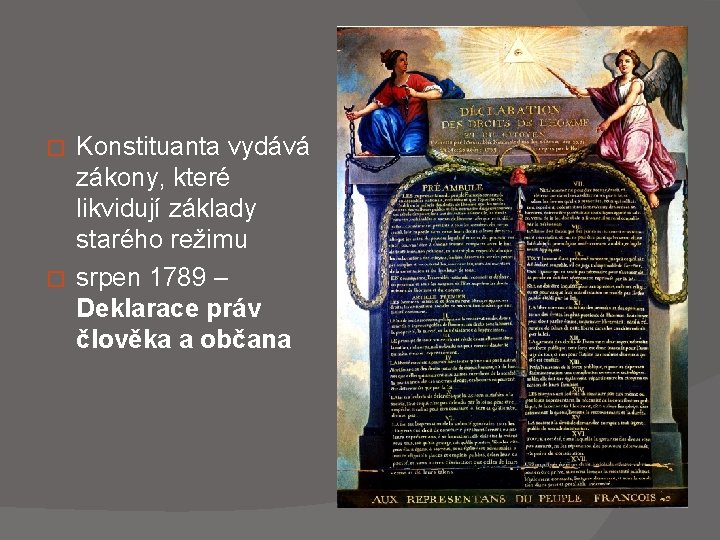  Konstituanta vydává zákony, které likvidují základy starého režimu � srpen 1789 – Deklarace