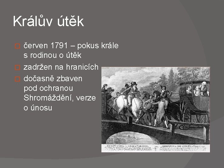 Králův útěk červen 1791 – pokus krále s rodinou o útěk � zadržen na