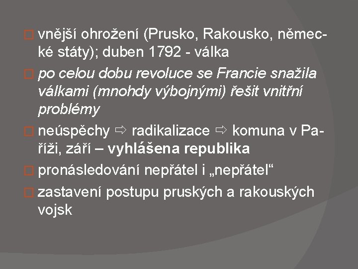  � vnější ohrožení (Prusko, Rakousko, německé státy); duben 1792 - válka � po