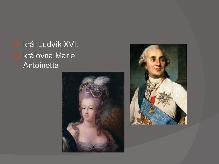  král Ludvík XVI. � královna Marie Antoinetta � 