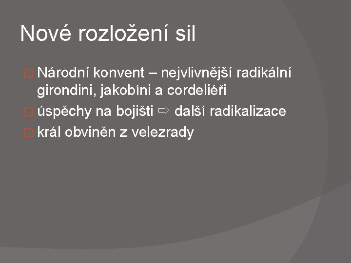 Nové rozložení sil � Národní konvent – nejvlivnější radikální girondini, jakobíni a cordeliéři �